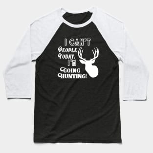 Funny Can't People Going Hunting Antler Outdoors Baseball T-Shirt